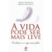 VIDA PODE SER MAIS LEVE, A VIDA PODE SER MAIS LEVE, A