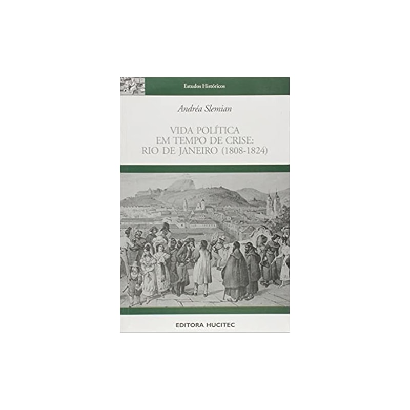 VIDA POLITICA EM TEMPO DE CRISE - RIO DE JANEIRO (1808-1824)