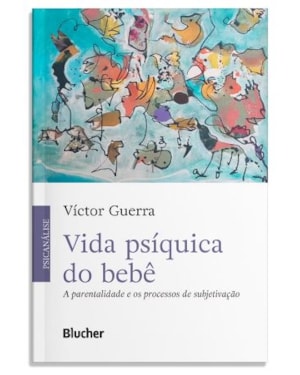 Vida psíquica do bebê: a parentalidade e os processos de subjetivação