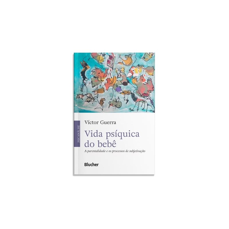 Vida psíquica do bebê: a parentalidade e os processos de subjetivação
