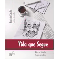 Vida que segue - balaio do kotscho: crônicas revisitadas