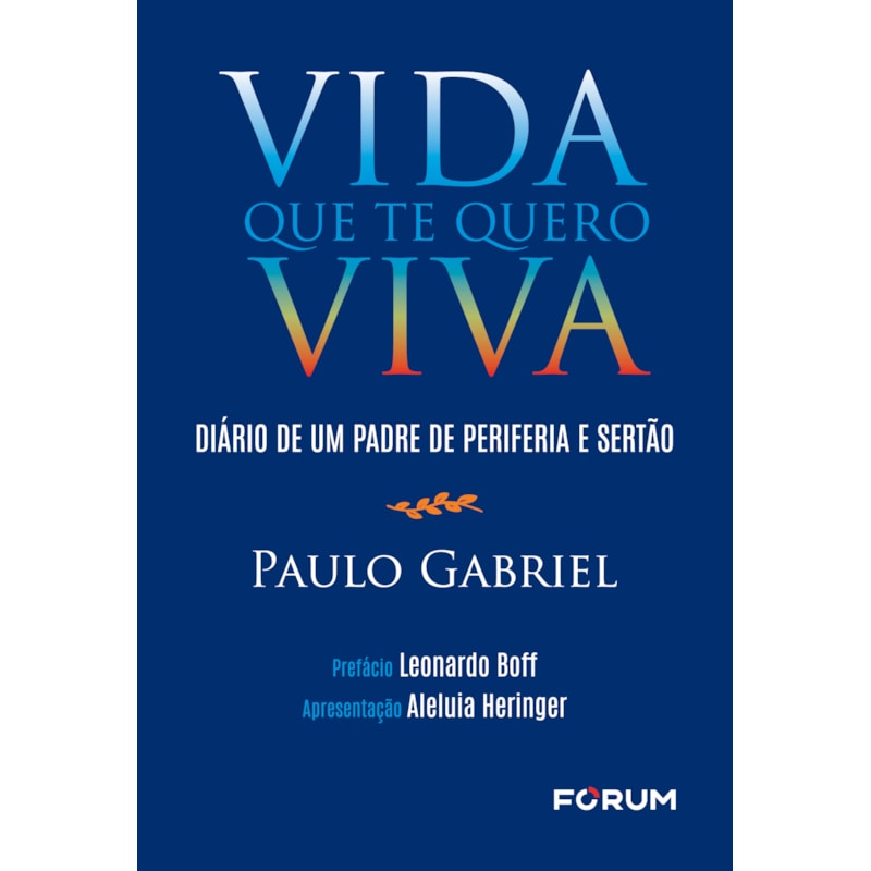 VIDA QUE TE QUERO VIVA: DIÁRIO DE UM PADRE DE PERIFERIA E SERTÃO