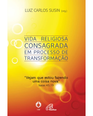 Vida religiosa consagrada em processo de transformação: vejam que estou fazendo uma coisa nova isaías 43,19