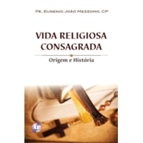 VIDA RELIGIOSA CONSAGRADA: ORIGEM E HISTORIA