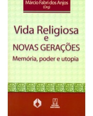 VIDA RELIGIOSA E NOVAS GERACOES - MEMORIA PODER E...