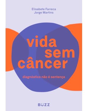 VIDA SEM CÂNCER: DIAGNÓSTICO NÃO É SENTENÇA