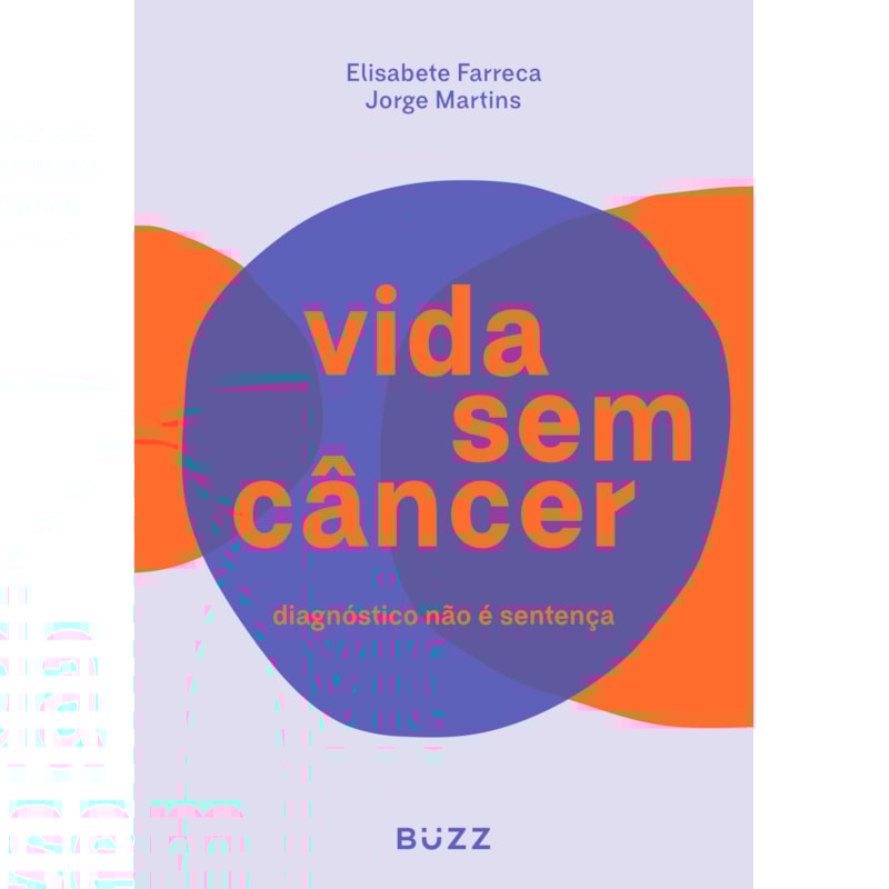 VIDA SEM CÂNCER: DIAGNÓSTICO NÃO É SENTENÇA