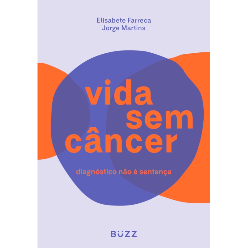 VIDA SEM CÂNCER: DIAGNÓSTICO NÃO É SENTENÇA