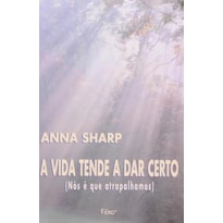 VIDA TENDE A DAR CERTO,  A
