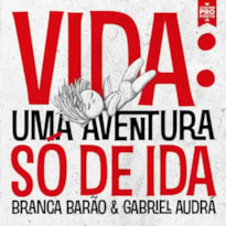 VIDA: UMA AVENTURA SÓ DE IDA