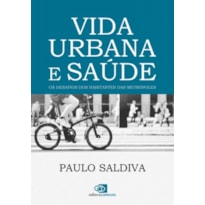 VIDA URBANA E SAÚDE: OS DESAFIOS DOS HABITANTES DAS METRÓPOLES