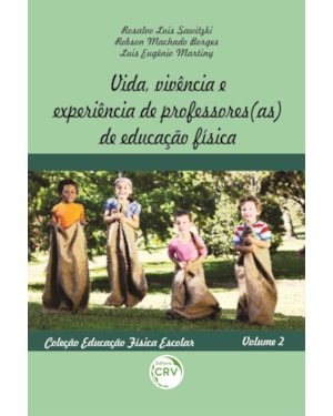VIDA, VIVÊNCIA E EXPERIÊNCIA DE PROFESSORES(AS) DE EDUCAÇÃO FÍSICA: COLEÇÃO EDUCAÇÃO FÍSICA ESCOLAR - VOLUME 2