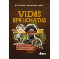 VIDAS APRISIONADAS: CONFLITOS E VIVÊNCIAS DE CRIANÇAS ESCRAVIZADAS NA BAHIA DO SÉCULO XIX