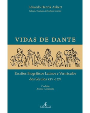 VIDAS DE DANTE: ESCRITOS BIOGRÁFICOS LATINOS E VERNÁCULOS DOS SÉCULOS XIV E XV