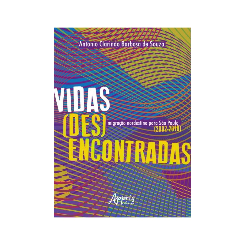 VIDAS (DES)ENCONTRADAS: MIGRAÇÃO NORDESTINA PARA SÃO PAULO (2002-2016)