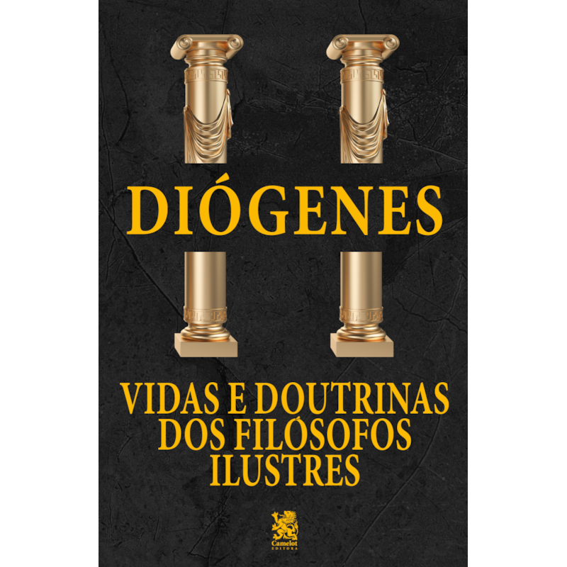 VIDAS E DOUTRINAS DOS FILÓSOFOS ILUSTRES - DIÓGENES LAÉRCIO
