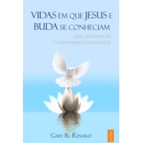 VIDAS EM QUE JESUS E BUDA SE CONHECIAM