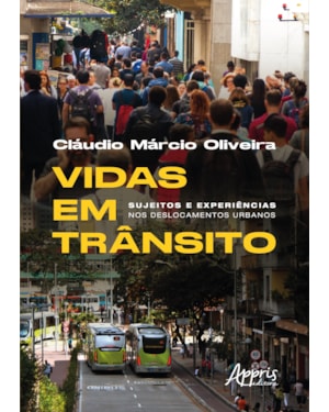 VIDAS EM TRÂNSITO: SUJEITOS E EXPERIÊNCIAS NOS DESLOCAMENTOS URBANOS