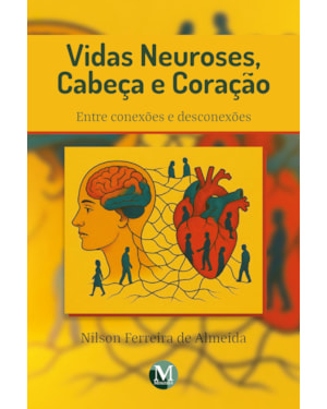 VIDAS NEUROSES, CABEÇA E CORAÇÃO:ENTRE CONEXÕES E DESCONEXÕES