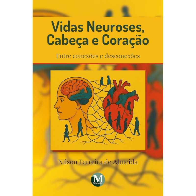 VIDAS NEUROSES, CABEÇA E CORAÇÃO:ENTRE CONEXÕES E DESCONEXÕES