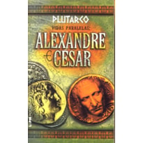 Vidas paralelas: alexandre e césar