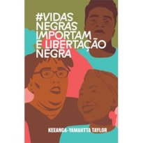 #VIDASNEGRASIMPORTAM E LIBERTAÇÃO NEGRA