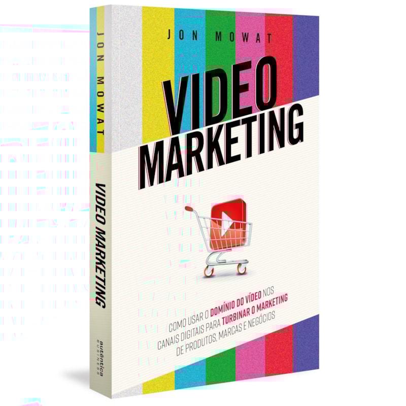 VIDEO MARKETING: COMO USAR O DOMÍNIO DO VÍDEO NOS CANAIS DIGITAIS PARA TURBINAR O MARKETING DE PRODUTOS, MARCAS E NEGÓCIOS