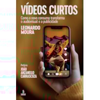 VÍDEOS CURTOS: COMO O NOVO CONSUMO TRANSFORMA O AUDIOVISUAL E A PUBLICIDADE