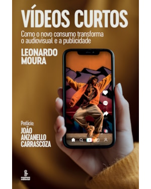 VÍDEOS CURTOS: COMO O NOVO CONSUMO TRANSFORMA O AUDIOVISUAL E A PUBLICIDADE