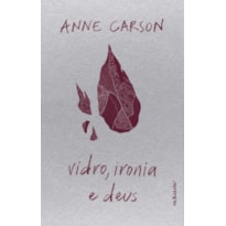 VIDRO, IRONIA E DEUS