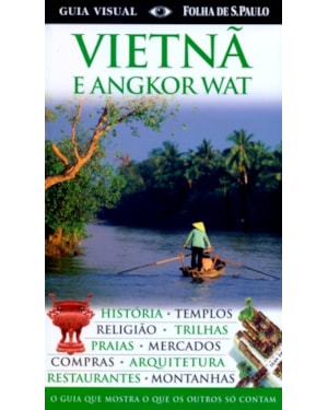 VIETNA E ANGKOR WAT - GUIA VISUAL FOLHA DE SAO PAULO