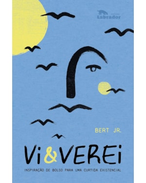 VI&VEREI: INSPIRAÇÃO DE BOLSO PARA UMA CURTIDA EXISTENCIAL