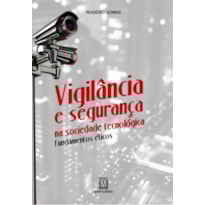 VIGILANCIA E SEGURANCA NA SOCIEDADE TECNOLOGICA