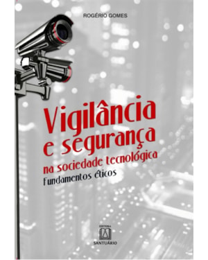 VIGILANCIA E SEGURANCA NA SOCIEDADE TECNOLOGICA