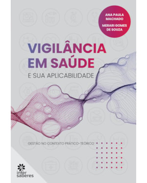 VIGILÂNCIA EM SAÚDE E SUA APLICABILIDADE:: GESTÃO NO CONTEXTO PRÁTICO-TEÓRICO