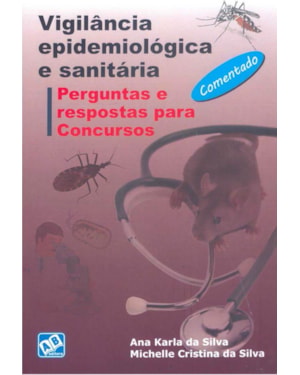 VIGILANCIA EPIDEMIOLOGICA E SANITARIA - PERGUNTAS E RESPOSTAS PARA CONCURSO - 1