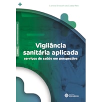 VIGILÂNCIA SANITÁRIA APLICADA:: SERVIÇOS DE SAÚDE EM PERSPECTIVA