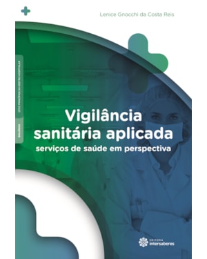 VIGILÂNCIA SANITÁRIA APLICADA:: SERVIÇOS DE SAÚDE EM PERSPECTIVA