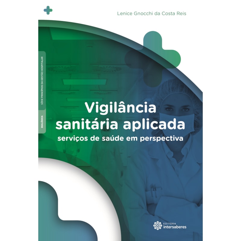VIGILÂNCIA SANITÁRIA APLICADA:: SERVIÇOS DE SAÚDE EM PERSPECTIVA