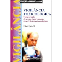 Vigilância toxicológica: comprovação do uso de álcool e drogas através de testes toxicológicos