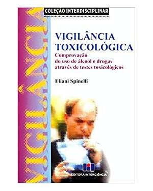 Vigilância toxicológica: comprovação do uso de álcool e drogas através de testes toxicológicos