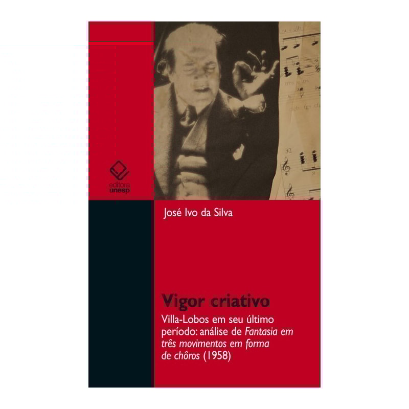 VIGOR CRIATIVO - VILLA-LOBOS EM SEU ÚLTIMO PERÍODO: ANÁLISE DE FANTASIA EM TRÊS MOVIMENTOS EM FORMA DE CHÔROS (1958)