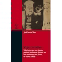 VIGOR CRIATIVO: VILLA-LOBOS EM SEU ÚLTIMO PERÍODO: ANÁLISE DE FANTASIA EM TRÊS MOVIMENTOS EM FORMA DE CHÔROS (1958)