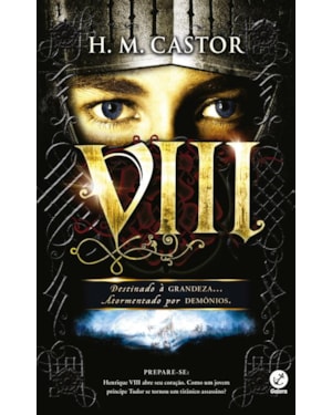 VIII: DESTINADO À GRANDEZA, ATORMENTADO POR DEMÔNIOS