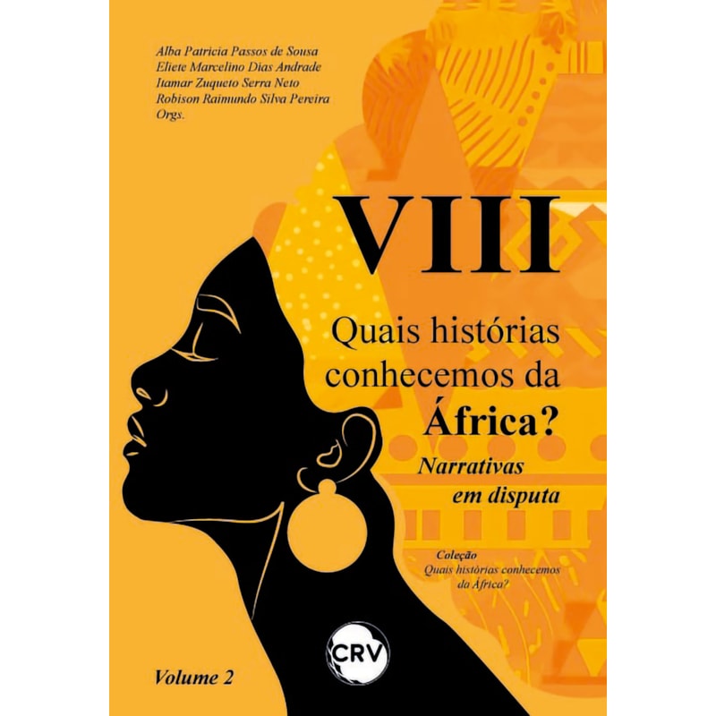 VIII QUAIS HISTÓRIAS CONHECEMOS DA ÁFRICA? NARRATIVAS EM DISPUTA - VOL.: 02