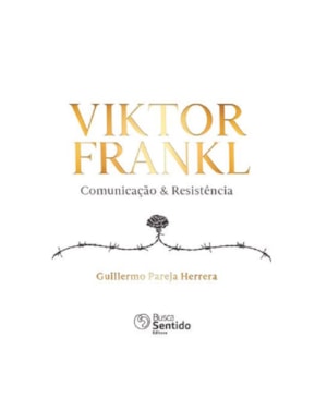 VIKTOR FRANKL COMUNICAÇÃO & RESISTÊNCIA