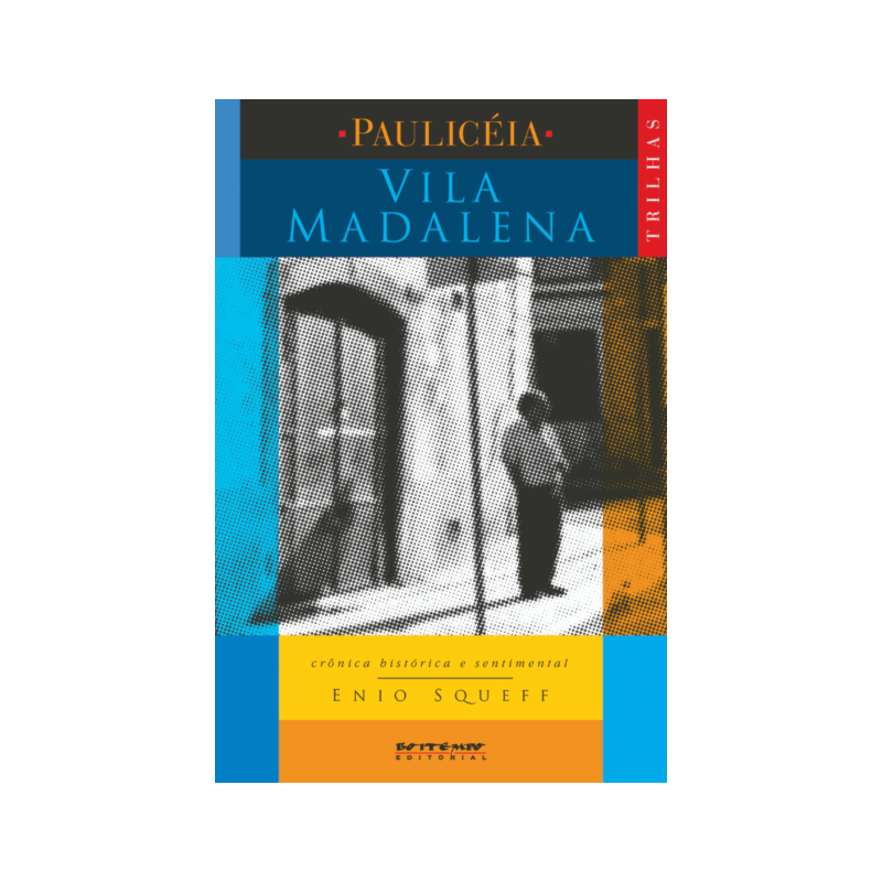 VILA MADALENA - CRÔNICA HISTÓRICA E SENTIMENTAL