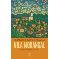 VILA MORANGAL: DESEJO E CULPA