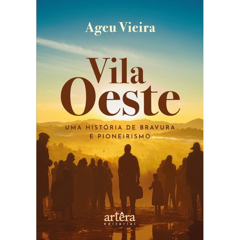 VILA OESTE: UMA HISTÓRIA DE BRAVURA E PIONEIRISMO