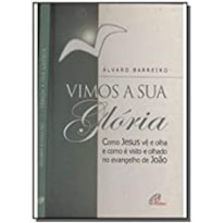 VIMOS A SUA GLORIA - COMO JESUS VE E OLHA E COMO E ...